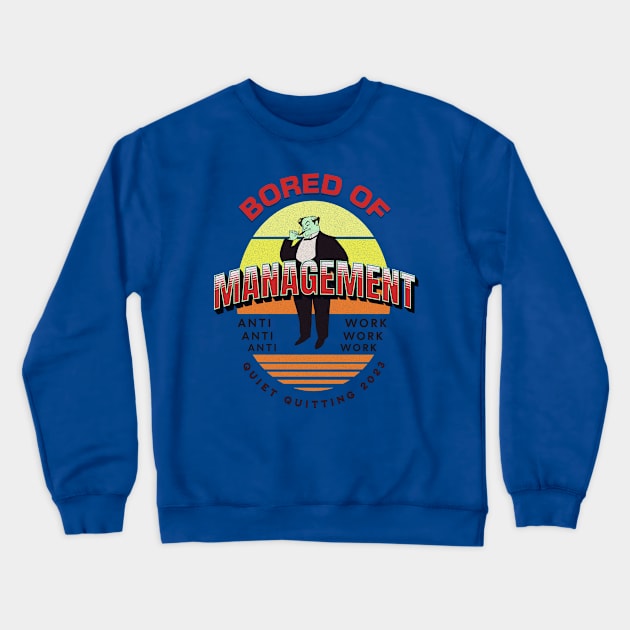 Bored Of Management Crewneck Sweatshirt by Liesl Weppen